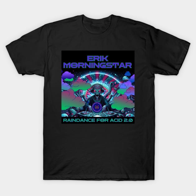 Raindance For Acid 2.0 T-Shirt by Erik Morningstar 